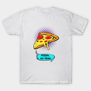 Pizza...Oh Yeah T-Shirt